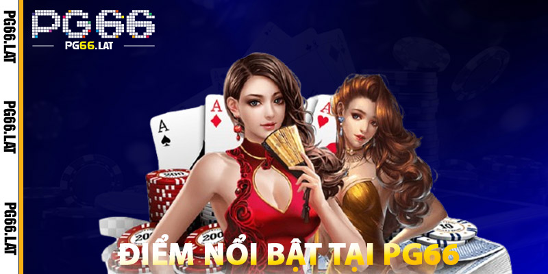 Điểm Nổi Bật Tại PG66