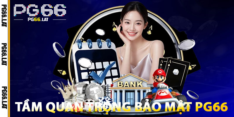Tầm Quan Trọng Bảo Mật PG66