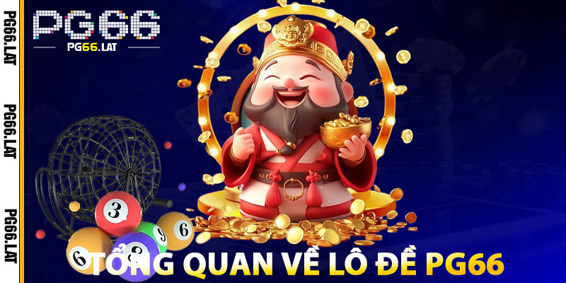 Lô Đề PG66 – Cổng Số Đề Uy Tín Hàng Đầu Châu Á 2025 2 Tổng Quan Về Lô Đề PG66
